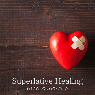 Superlative Healing/nico sunshine