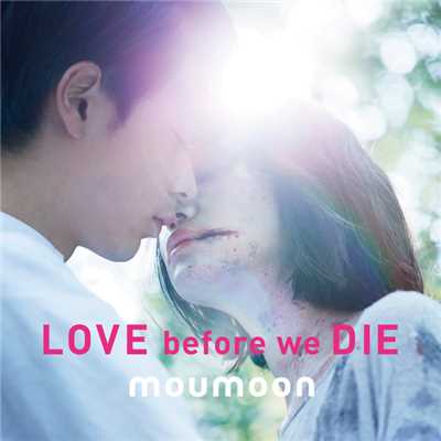 シングル/LOVE before we DIE/moumoon