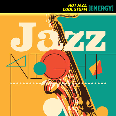 Hot Jazz, Cool Stuff！ [Energy]〜アツくてクールなジャズ名演集〜/Various Artists