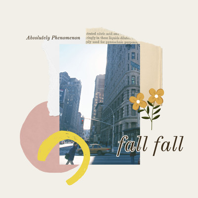 fall fall/Absolutely Phenomenon