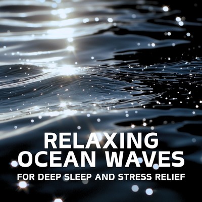 アルバム/Relaxing Ocean Waves for Deep Sleep and Stress Relief/Ocean Waves for Deep Sleep