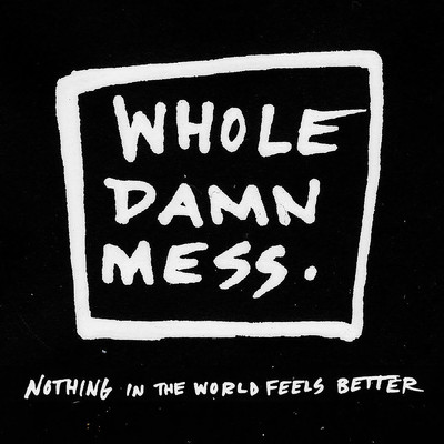 シングル/Nothing In The World Feels Better/Whole Damn Mess