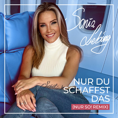 Nur du schaffst das (Nur So！ Remix)/Sonia Liebing／Nur So！