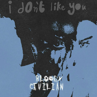 シングル/I Don't Like You (Clean)/Bloody Civilian