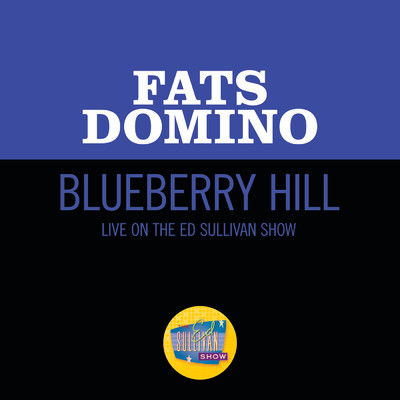 シングル/Blueberry Hill (Live On The Ed Sullivan Show, November 18, 1956)/ファッツ・ドミノ