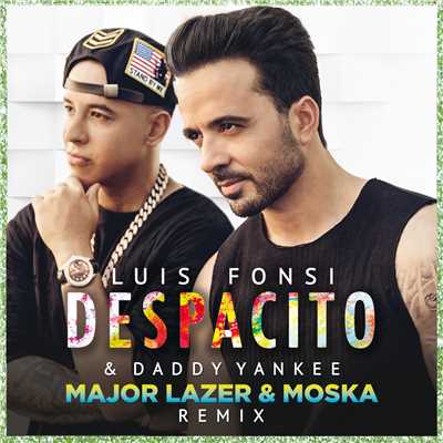シングル/Despacito (Major Lazer & MOSKA Remix)/ルイス・フォンシ／ダディー・ヤンキー