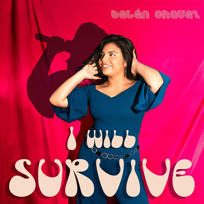 I Will Survive/Belen Chavez
