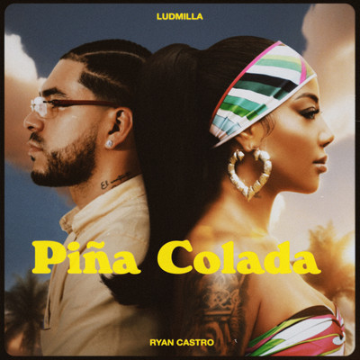 Pina Colada/LUDMILLA & Ryan Castro