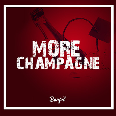 シングル/More Champagne/Banjui