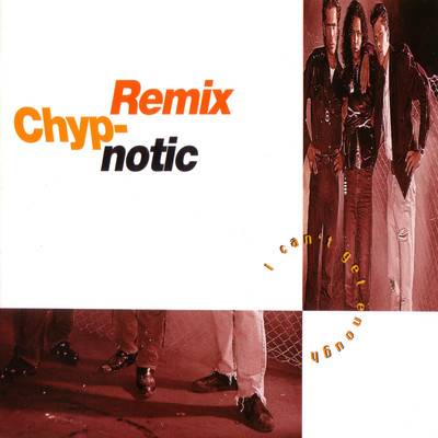 I Can't Get Enough (Remix)/Chyp-Notic
