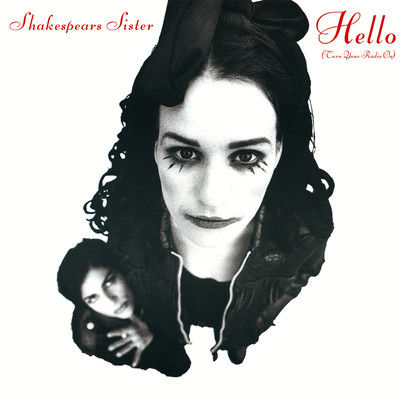 Hello (Turn Your Radio On) [Remastered & Expanded]/Shakespears Sister