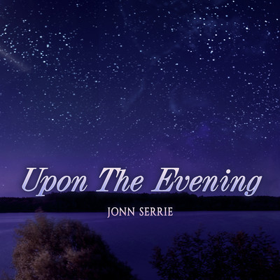 Upon the Evening/Jonn Serrie