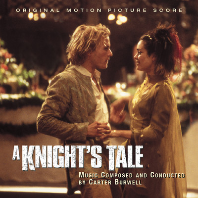 A Knight's Tale - Original Motion Picture Score/Carter Burwell