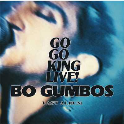 GO GO KING LIVE！/BO GUMBOS