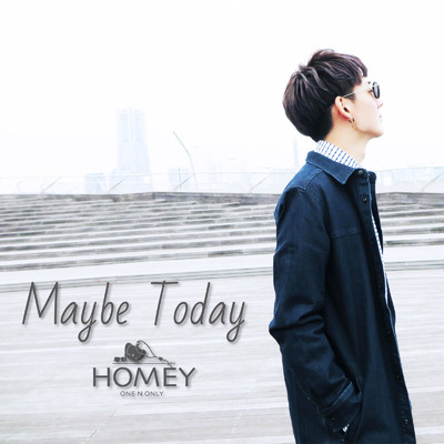 シングル/Maybe Today/HOMEY