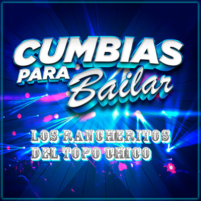アルバム/Cumbias Para Bailar/Los Rancheritos Del Topo Chico