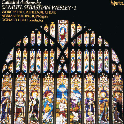 Samuel Sebastian Wesley: Anthems, Vol. 1/Worcester Cathedral Choir／Donald Hunt／Adrian Partington