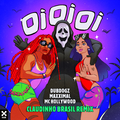 Oi Oi Oi (featuring MC Hollywood／Claudinho Brasil Remix)/Dubdogz／Maxximal／Claudinho Brasil