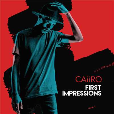 First Impressions/Caiiro