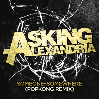 シングル/Someone, Somewhere (Popkong Remix)/Asking Alexandria