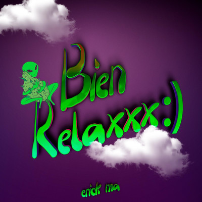 Bien Relaxxx:)/Erick MA