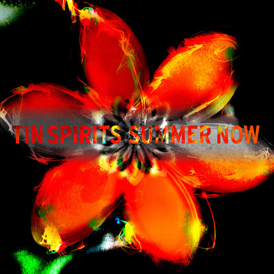 Summer Now/Tin Spirits
