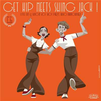 GET HIP MEETS SWING JACK ！/Little Fats & Swingin' Hot Shot Party