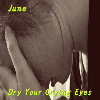 シングル/Dry your crying eyes/June