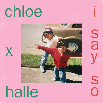 I Say So/Chloe x Halle