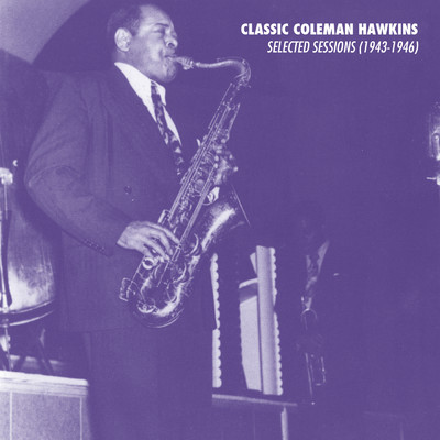 アルバム/Selected Sessions (1943-1946)/コールマン・ホーキンス