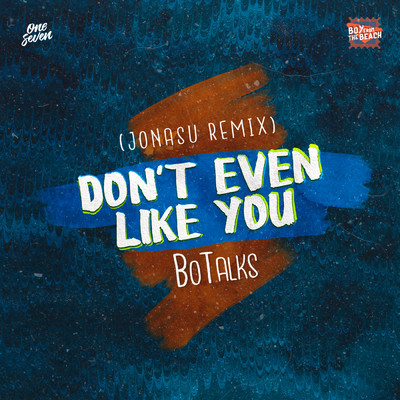 Don't Even Like You (Jonasu Remix)/BoTalks