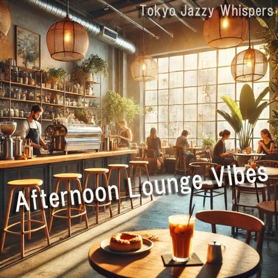 シングル/Afternoon Lounge Vibes/Tokyo Jazzy Whispers