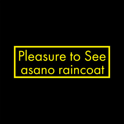 Pleasure to See/asano raincoat