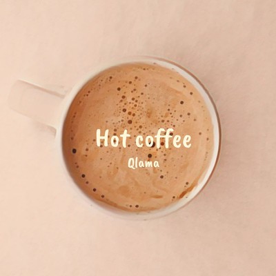 シングル/Hot coffee (feat. RYOMA & HANA)/Qlama
