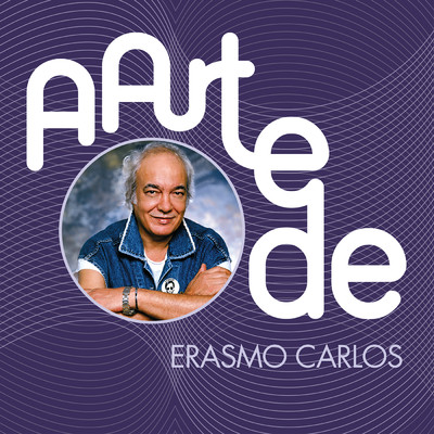 A Arte De Erasmo Carlos/エラズモ・カルロス