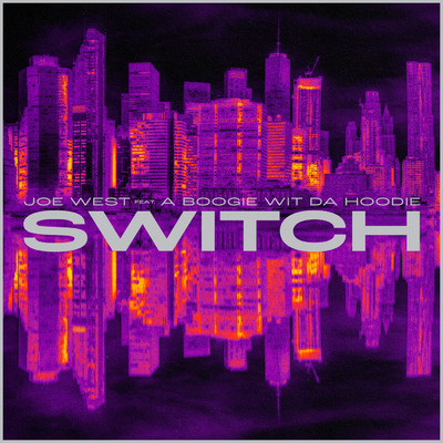 Switch (Explicit) (featuring A Boogie wit da Hoodie)/Joe West