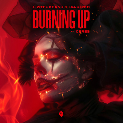 Burning Up (featuring CERES)/LIZOT／Keanu Silva／IZKO