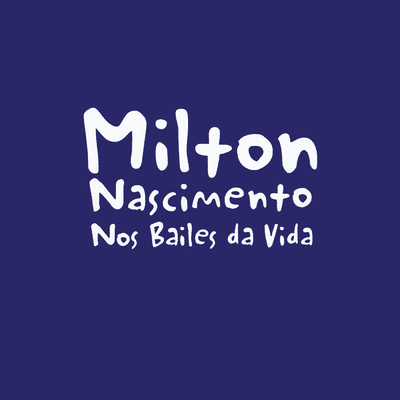 Nos Bailes Da Vida (featuring Roupa Nova)/Milton Nascimento