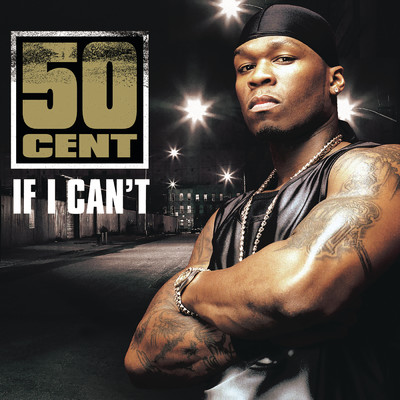 If I Can't (Explicit)/50セント