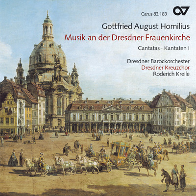 Gottfried August Homilius: Musik an der Dresdner Frauenkirche - Kantaten I/Dresdner Barockorchester／ドレスデン聖十字架合唱団／Roderich Kreile