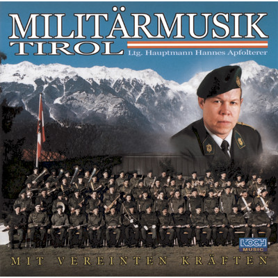 Mit vereinten Kraften/Militarmusik Tirol