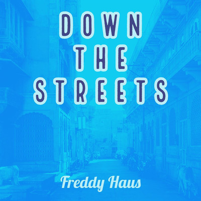 アルバム/Down the Streets/Freddy Haus