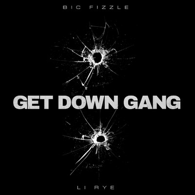 Get Down Gang (feat. Li Rye)/BiC Fizzle