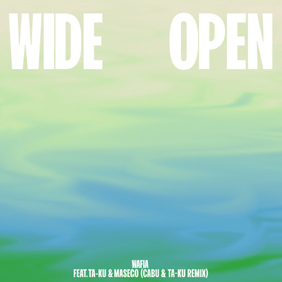 Wide Open (feat. Ta-ku & Masego) [Cabu & Ta-ku Remix]/Wafia