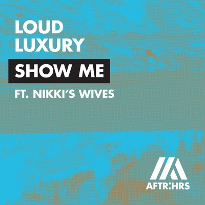 シングル/Show Me (feat. Nikki's Wives)/Loud Luxury