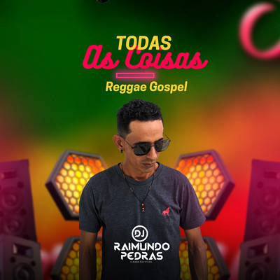 Todas as Coisas/Dj Raimundo Pedras O Kara da Midia