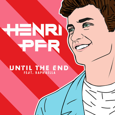 シングル/Until the End feat.Raphaella/Henri PFR
