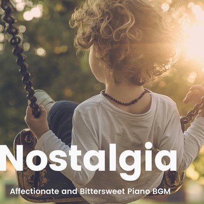 ノスタルジア -やさしくて切ないピアノBGM-/Various Artists