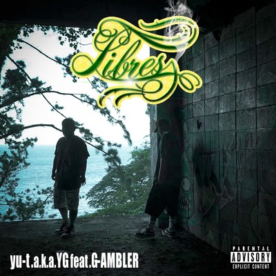 Libres (feat. GAMBLER)/yu-t a.k.a. YG