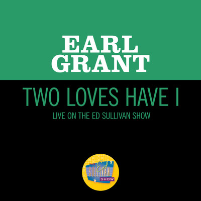 シングル/Two Loves Have I (Live On The Ed Sullivan Show, March 27, 1960)/アール・グラント